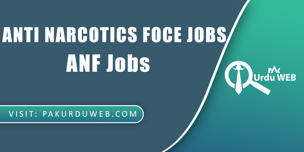 ANF Jobs 2023: Join the Anti-Narcotics Force and Contribute to a Drug-Free Pakistan