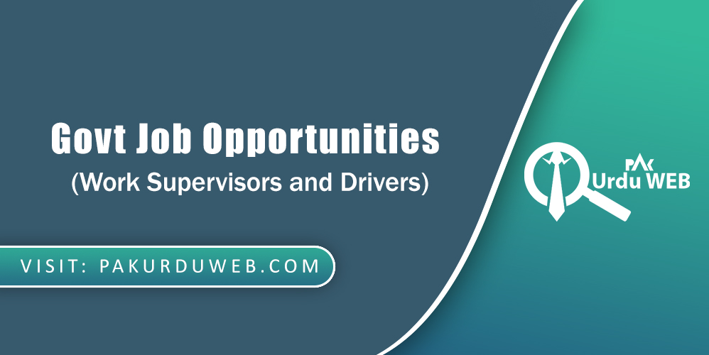 Govt Job Opportunities for Work Supervisors and Drivers in Pakistan in 2023